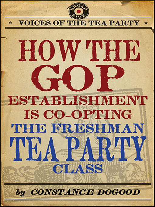 Title details for How the GOP Establishment Is Co-Opting the Freshman Tea Party Class by Constance Dogood - Available